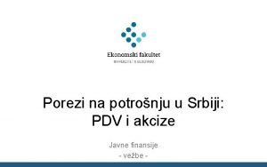 Porezi na potronju u Srbiji PDV i akcize