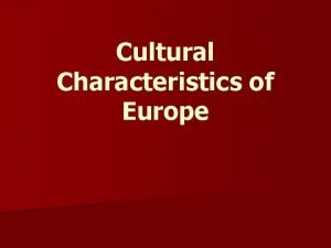 Cultural Characteristics of Europe Religion In Europe is