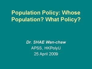 Population Policy Whose Population What Policy Dr SHAE