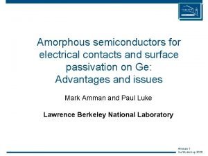 Amorphous semiconductors for electrical contacts and surface passivation