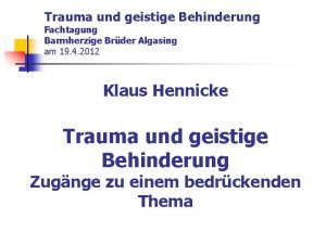 Trauma und geistige Behinderung Fachtagung Barmherzige Brder Algasing