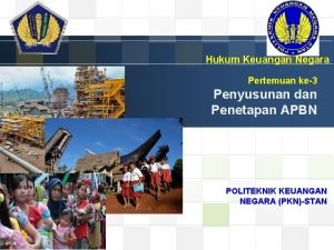 LOGO Hukum Keuangan Negara Pertemuan ke3 Penyusunan dan