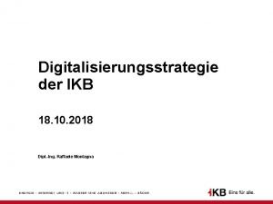 Digitalisierungsstrategie der IKB 18 10 2018 Dipl Ing