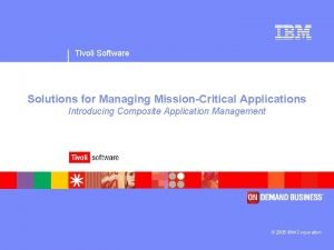 Ibm tivoli composite application manager Ibm tivoli composite application manager