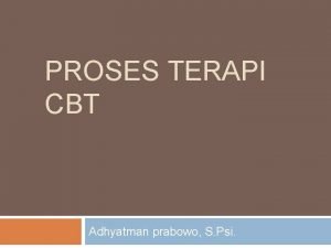 PROSES TERAPI CBT Adhyatman prabowo S Psi Konsep