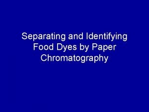 Paper chromatography of food dyes