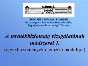 1 BUDAPESTI MSZAKI EGYETEM Gazdasg s Trsadalomtudomnyi Kar