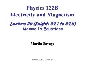 Physics 122 B Electricity and Magnetism Lecture 25