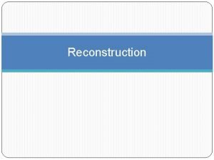 What was reconstruction? *