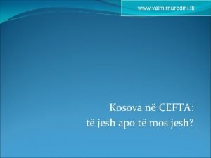 www valmirnuredini tk Kosova n CEFTA t jesh