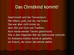 Das Christkind kommt Geschmckt wird der Tannenbaum Mal