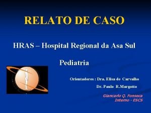 RELATO DE CASO HRAS Hospital Regional da Asa