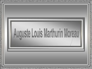 Auguste Louis Marthurin Moreau nasceu em Dijon Frana