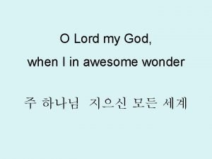 O Lord my God when I in awesome