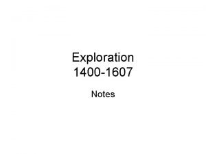 Exploration 1400 1607 Notes Ideas of Exploration Begins