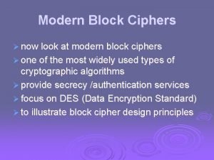 Modern block ciphers Modern block ciphers