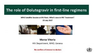 The role of Dolutegravir in firstline regimens WHO