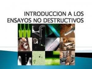 INTRODUCCION A LOS ENSAYOS NO DESTRUCTIVOS Definicin de