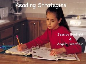 Reading Strategies Jessica Benfield Angela Overfield Which reading