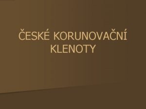 ESK KORUNOVAN KLENOTY Pouit n Klenoty slouily pi