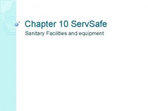Chapter 10 Serv Safe Sanitary Facilities and equipment