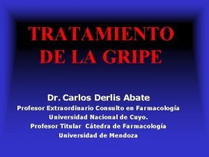 TRATAMIENTO DE LA GRIPE Dr Carlos Derlis Abate