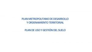 Plan metropolitano de desarrollo y ordenamiento territorial