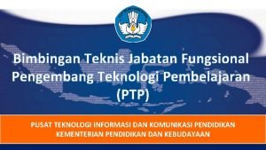 Bimbingan Teknis Jabatan Fungsional Pengembang Teknologi Pembelajaran PTP