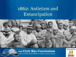 1862 Antietam and Emancipation The War So Far