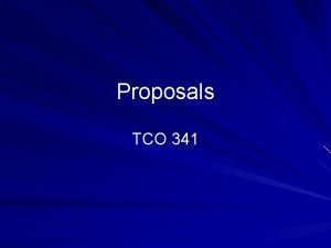 Proposals TCO 341 Types of Proposals Deliverables Basic