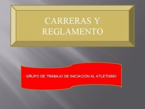 CARRERAS Y REGLAMENTO GRUPO DE TRABAJO DE INICIACIN