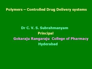 Polymers Controlled Drug Delivery systems Dr C V