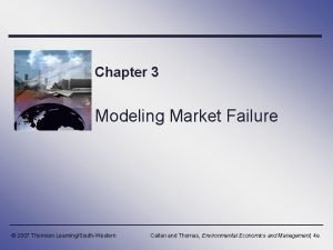 Chapter 3 Modeling Market Failure 2007 Thomson LearningSouthWestern