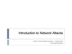 Introduction to Network Attacks INFSCI 1075 Network Security