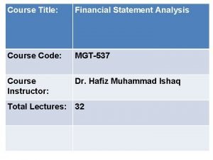 Course Title Financial Statement Analysis Course Code MGT537