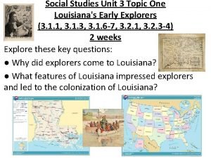 Social Studies Unit 3 Topic One Louisianas Early