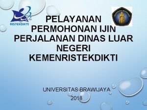 PELAYANAN PERMOHONAN IJIN PERJALANAN DINAS LUAR NEGERI KEMENRISTEKDIKTI