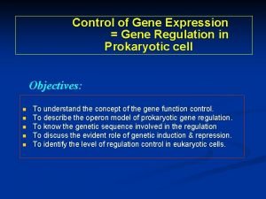 Control of Gene Expression Gene Regulation in Prokaryotic