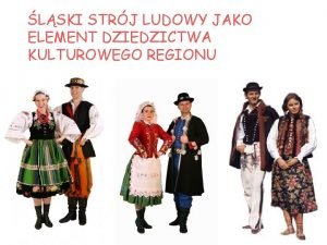 LSKI STRJ LUDOWY JAKO ELEMENT DZIEDZICTWA KULTUROWEGO REGIONU