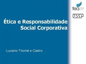 tica e Responsabilidade Social Corporativa Luciano Thom e