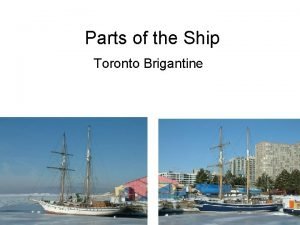 Parts of the Ship Toronto Brigantine Terms you