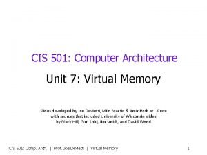 CIS 501 Computer Architecture Unit 7 Virtual Memory