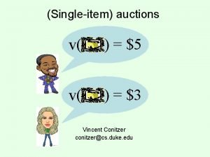 Singleitem auctions v 5 v 3 Vincent Conitzer