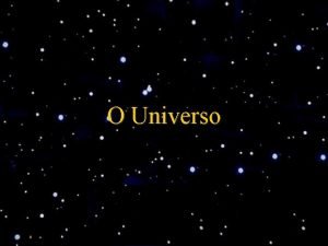 O Universo Onde estamos ns na imensido do