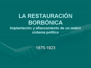 LA RESTAURACIN BORBNICA Implantacin y afianzamiento de un