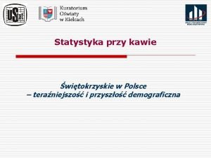 Statystyka przy kawie witokrzyskie w Polsce teraniejszo i