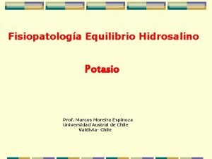 Fisiopatologa Equilibrio Hidrosalino Potasio Prof Marcos Moreira Espinoza