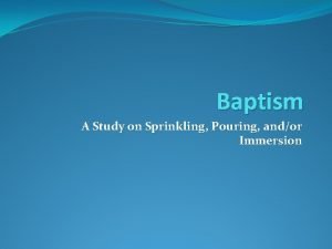Baptism A Study on Sprinkling Pouring andor Immersion
