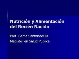 Nutricin y Alimentacin del Recin Nacido Prof Gema
