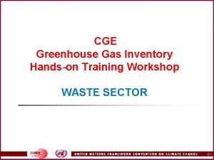 CGE Greenhouse Gas Inventory Handson Training Workshop WASTE